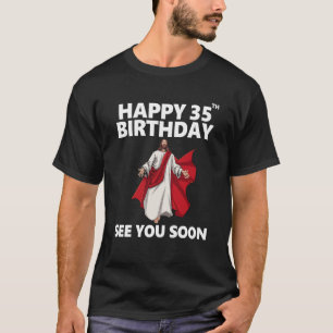 Jezus Happy 35th Birthday Bekijk je snel Christeli T-shirt