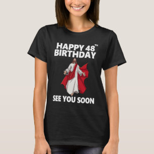 Jezus Happy 48th Birthday Bekijk je snel Christeli T-shirt