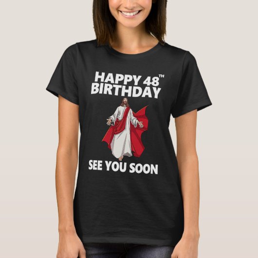 Jezus Happy 48th Birthday Bekijk je snel Christeli T-shirt (Voorkant)