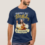 Jezus Happy 50th Birthday zie je snel grappig T-shirt<br><div class="desc">Jezus Happy 50th Birthday zie je snel grappig. Bekijk onze verjaardag voor de selectie van shirten voor de allerbeste in unieke of aangepaste handgemaakte stukken van onze winkels.</div>