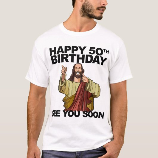 Jezus Happy 50th Birthday Zie je snel grappige geb T-shirt (Voorkant)