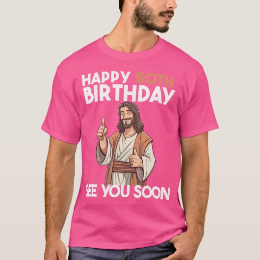 Jezus Happy 50th Birthday zie je snel grappige geb T-shirt (Voorkant)