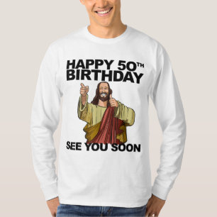 Jezus Happy 50th Birthday Zie je snel grappige geb T-shirt