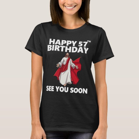 Jezus Happy 57th Birthday Bekijk je snel Christeli T-shirt (Voorkant)