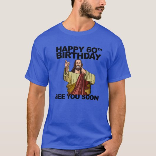 Jezus Happy 60th Birthday zie je binnenkort T-shirt (Voorkant)