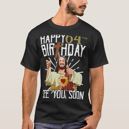 Jezus Happy 64th Years Old Birthday See you soon T-shirt (Voorkant)