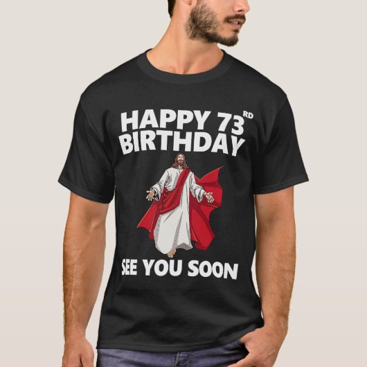 Jezus Happy 73rd Birthday Bekijk je snel Christeli T-shirt (Voorkant)