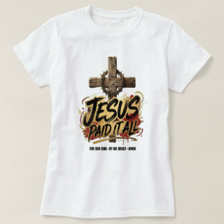 Jezus heeft alles betaald – Christelijk T-shirt