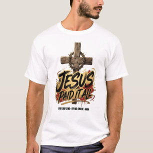 Jezus heeft alles betaald – Christelijk T-shirt