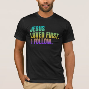 Jezus heeft eerst liefgehad. Ik volg T-shirt