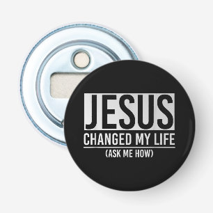 Jezus heeft mijn leven veranderd Vraag me hoe Jezu Button Flesopener