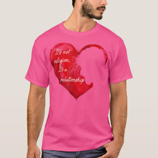 Jezus Het is geen religie Het is een Relatie dat h T-shirt