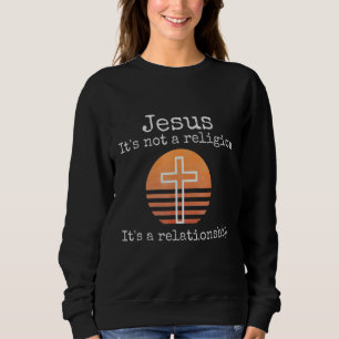Jezus Het is geen religie maar een relatie Trui