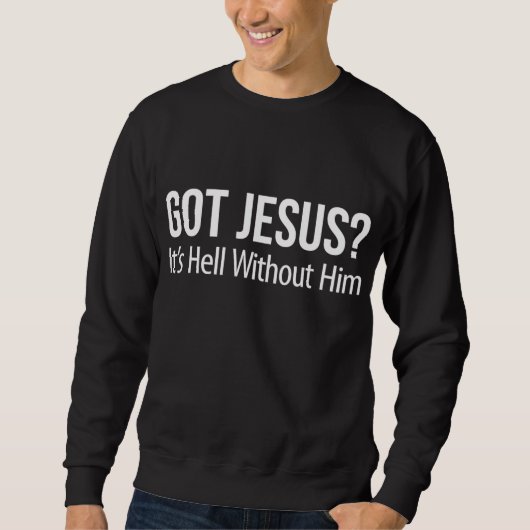 Jezus, het is hel zonder hem - trui (Voorkant)