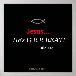 Jezus... Hij is G R R REAT! gotGod316.com Schrift Poster