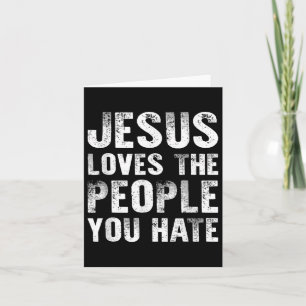 Jezus houdt van de mensen die je haat Christelijke Kaart