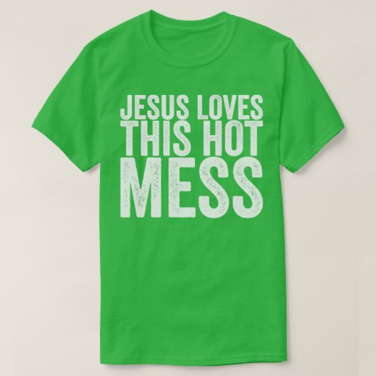 Jezus houdt van dit hete Mess T-shirt (Design voorkant)