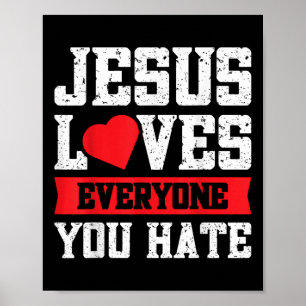 Jezus houdt van iedereen die je haat poster