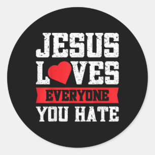 Jezus houdt van iedereen die je haat ronde sticker