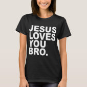 Jezus houdt van je Bro Christelijk geloof T-shirt (Voorkant)