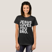 Jezus houdt van je Bro Christelijk geloof T-shirt (Voorkant volledig)