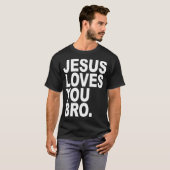 Jezus houdt van je Bro Christelijk T-shirt (Voorkant volledig)