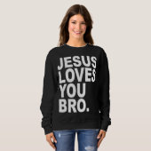 Jezus houdt van je Bro Christelijk Trui (Voorkant volledig)