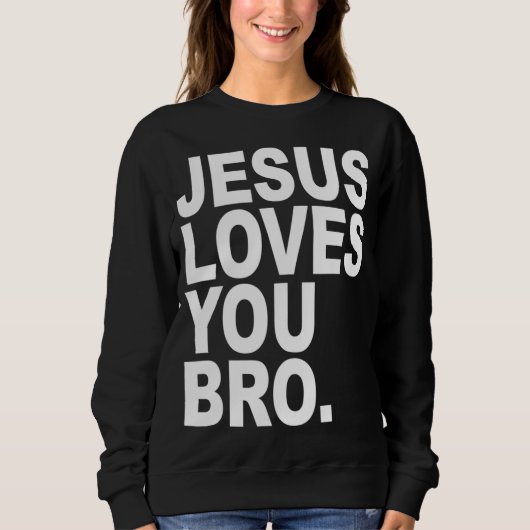 Jezus houdt van je Bro Christelijk Trui (Voorkant)