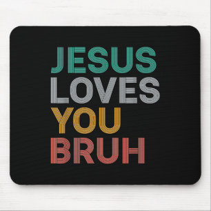 Jezus houdt van je Bruh Grappige Christelijke Gelo Muismat