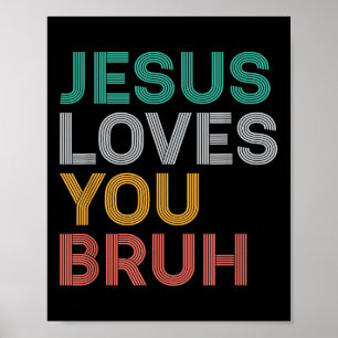 Jezus houdt van je Bruh Grappige Christelijke Gelo Poster