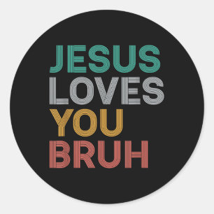 Jezus houdt van je Bruh Grappige Christelijke Gelo Ronde Sticker