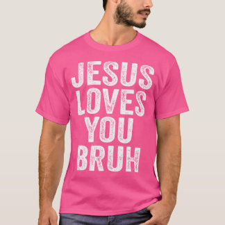 Jezus houdt van je Bruh T-shirt