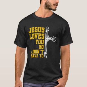 Jezus houdt van je, dus ik hoef geen religie Chris T-shirt