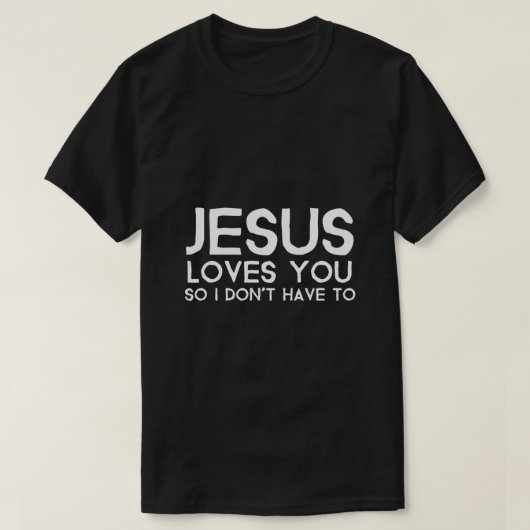 Jezus houdt van je, dus ik hoef niet t-shirt (Design voorkant)