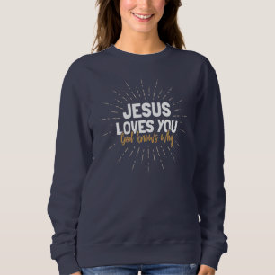 Jezus houdt van je - God weet waarom Sweatshirt