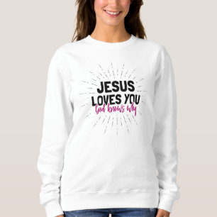Jezus houdt van je - God weet waarom Sweatshirt