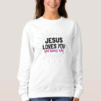 Jezus houdt van je - God weet waarom Sweatshirt
