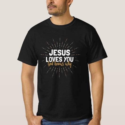Jezus houdt van je - God weet waarom T-Shirt (Voorkant)