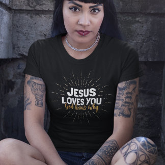 Jezus houdt van je - God weet waarom T-Shirt