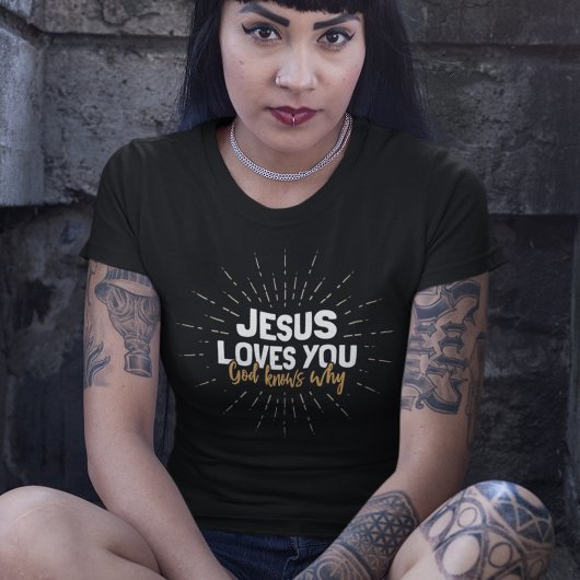 Jezus houdt van je - God weet waarom T-Shirt