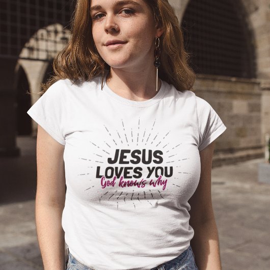 Jezus houdt van je - God weet waarom T-Shirt