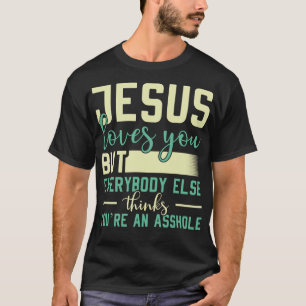 Jezus houdt van je, maar iedereen anders grappige  t-shirt