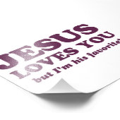 Jezus houdt van je, maar ik ben zijn favoriet foto afdruk (Hoek)