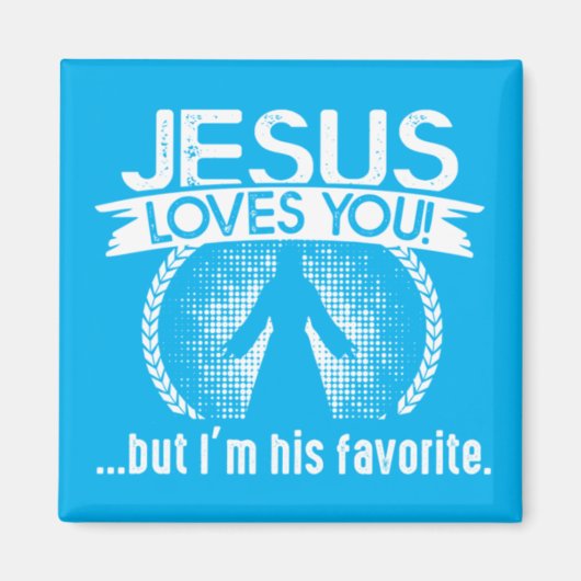 Jezus houdt van je...Maar ik ben zijn favoriet Magneet (Voorkant)