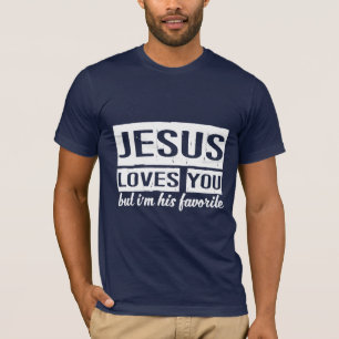 Jezus houdt van je, maar ik ben zijn favoriet t-shirt