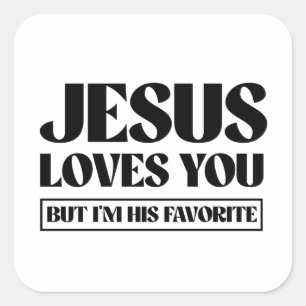 Jezus houdt van je, maar ik ben zijn favoriet vierkante sticker