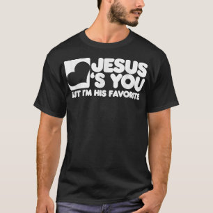 Jezus houdt van je, maar ik ben zijn favoriete Chr T-shirt