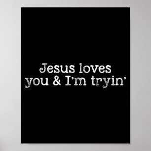 Jezus Houdt Van Jou En Ik Probeer Grappig Christel Poster