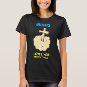 Jezus houdt van jou en ik probeer, Sarcastisch T-shirt