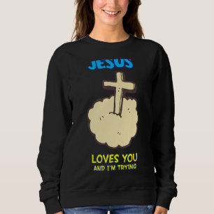 Jezus houdt van jou en ik probeer, Sarcastisch Trui